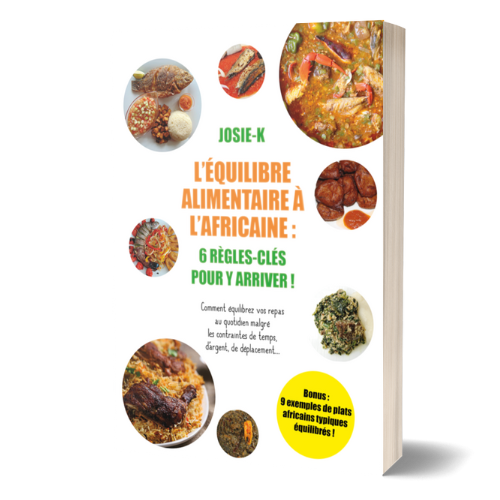 Equilibre alimentaire à l&rsquo;Africaine- by Josie K